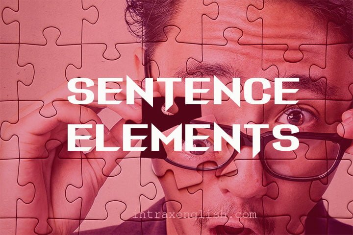 Unsur-unsur kalimat dalam bahasa inggris (sentence elements)