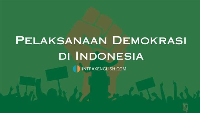 Pelaksanaan Demokrasi di Indonesia Pelaksanaan Demokrasi di Indonesia